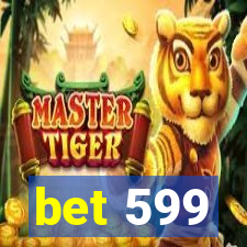 bet 599